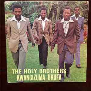 The Holy Brothers - Kwangizuma Ukufa