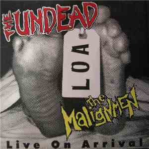 The Undead / The Malignmen - L O A (Live On Arrival)