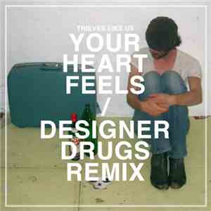 Thieves Like Us - Your Heart Feels