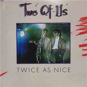 Two Of Us - Twice As Nice
