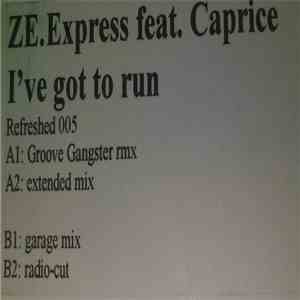 Ze. Express - I've Got To Run