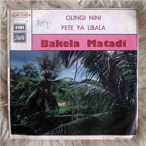 Bakela Matadi - Olingi Nini / Pete Ya Libala