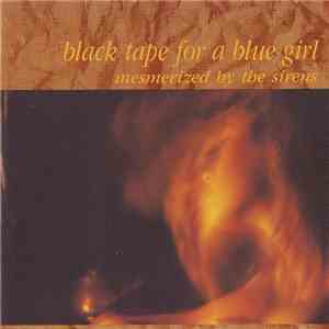black tape for a blue girl - Mesmerized By The Sirens