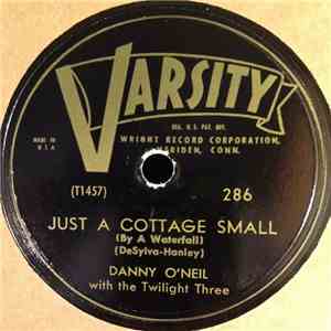 Danny O'Neil With The Twilight Three - Just A Cottage Small / Love Nest