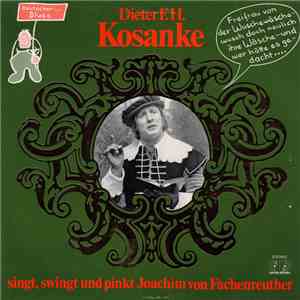 Dieter F.H. Kosanke - Singt, Swingt Und Pinkt Joachim Von Fachenreuther