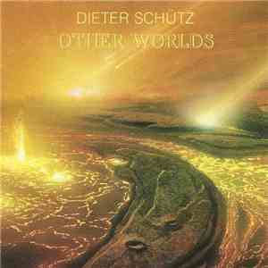 Dieter Schütz - Other Worlds