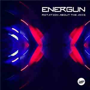 Energun - Rotation About The Axis