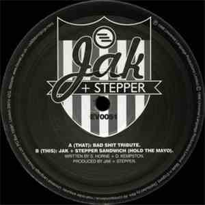 Jak + Stepper - Bad Shit Tribute
