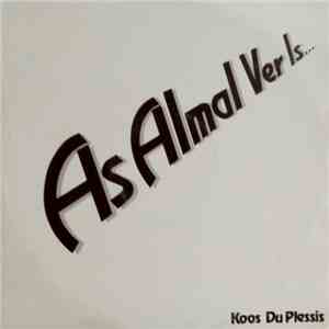 Koos Du Plessis - As Almal Ver Is