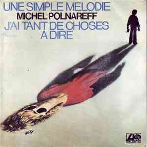 Michel Polnareff - Une Simple Mélodie / J'ai Tant De Choses A Dire