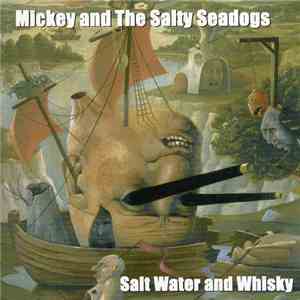Mickey And The Salty Seadogs - Salt Water And Whisky