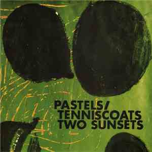 Pastels / Tenniscoats - Two Sunsets