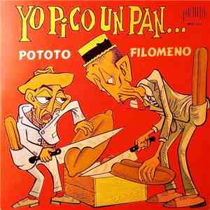 Pototo Y Filomeno - Yo Pico Un Pan...