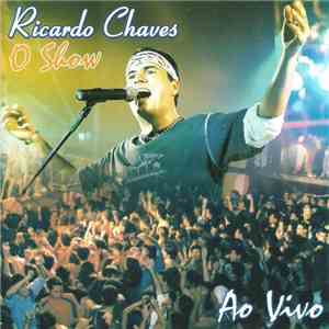 Ricardo Chaves - O Show (Ao Vivo)