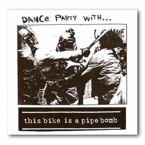 This Bike Is A Pipe Bomb - Dance Party With...