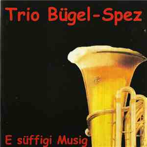 Trio Bügel-Spez - E Süffigi Musig