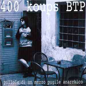 400 Koups BTP - Pillole Di Un Mezzo Pugile Anarchico