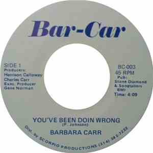 Barbara Carr - You've Been Doin Wrong/ I Want Your Body