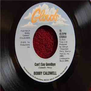 Bobby Caldwell - Can't Say Goodbye