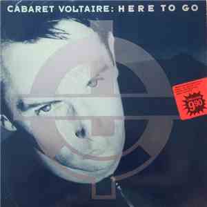 Cabaret Voltaire - Here To Go