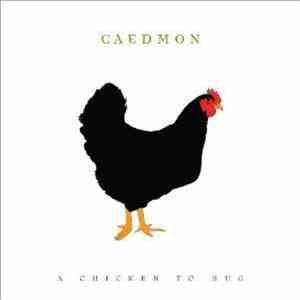 Caedmon  - A Chicken To Hug Album