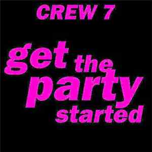 Crew 7 - Get The Party Started