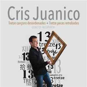 Cris Juanico - Tretze Cançons Desordenades + Tretze Peces Retrobades