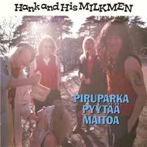 Hank And His Milkmen - Piruparka Pyytää Maitoa