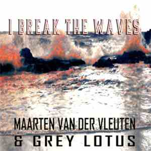 Maarten van der Vleuten & Grey Lotus - I Break The Waves E.P.