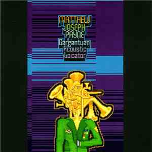 Matthew Joseph Payne - Gargantuan Acoustic Locator