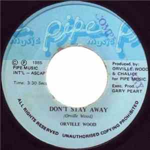 Orville Wood - Don't Stay Away