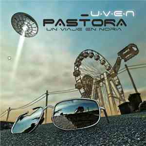 Pastora - U.V.E.N. (Un Viaje En Noria)