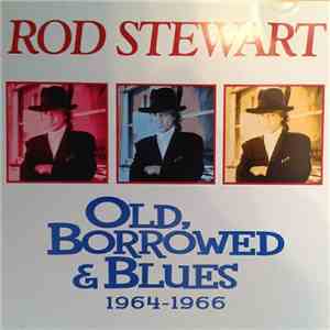 Rod Stewart - Old, Borrowed & Blues 1964-1966