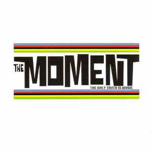 The Moment - The Only Truth Is Music