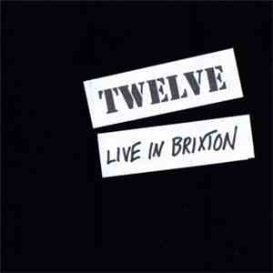 Twelve  - Live In Brixton