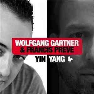 Wolfgang Gartner & Francis Preve - Yin / Yang