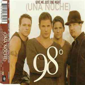 98° - Give Me Just One Night (Una Noche)