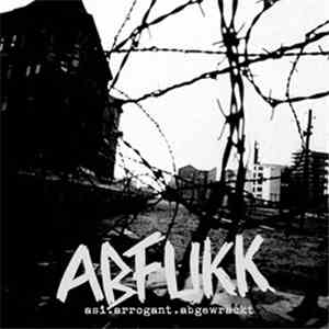 Abfukk - Asi.Arrogant.Abgewrackt