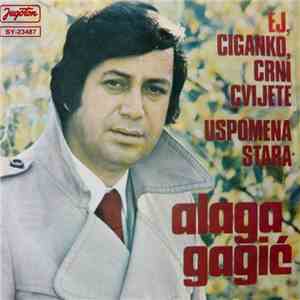 Alaga Gagić - Ej, Ciganko, Crni Cvijete / Uspomena Stara