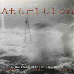 Attrition - In The Realm Of The Hungry Ghosts 1958 - 1961 - 1965