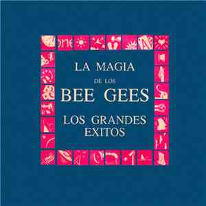 Bee Gees - La Magia De Los Bee Gees - Los Grandes Exitos