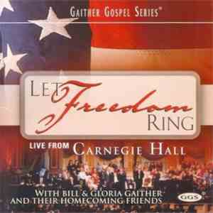 Bill & Gloria Gaither With Their Homecoming Friends - Let Freedom Ring