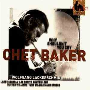 Chet Baker - The Legacy - Vol. 3 - Why Shouldn't You Cry