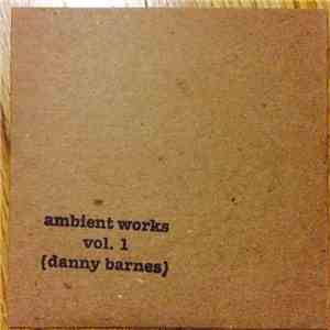 Danny Barnes - ambient works vol. 1
