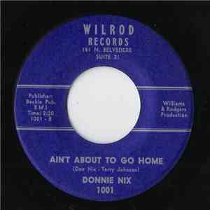 Donnie Nix - I Saw Her Yesterday / Ain't About To Go Home