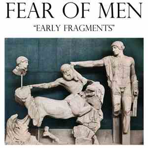 Fear Of Men - Early Fragments