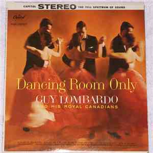 Guy Lombardo And His Royal Canadians - Dancing Room Only