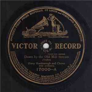 Harry Macdonough And Chorus / Billy Murray And American Quartet - Down By The Old Mill Stream / Oh That Navajo Rag