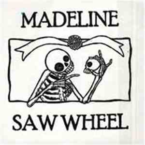 Madeline / Saw Wheel - Madeline / Saw Wheel