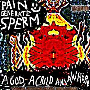 Pain Generate Sperm - A God, A Child And A Whore